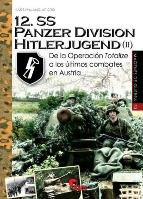 12. Ss Panzer Division Hitlerjugend : De La Operacion Totalize A L