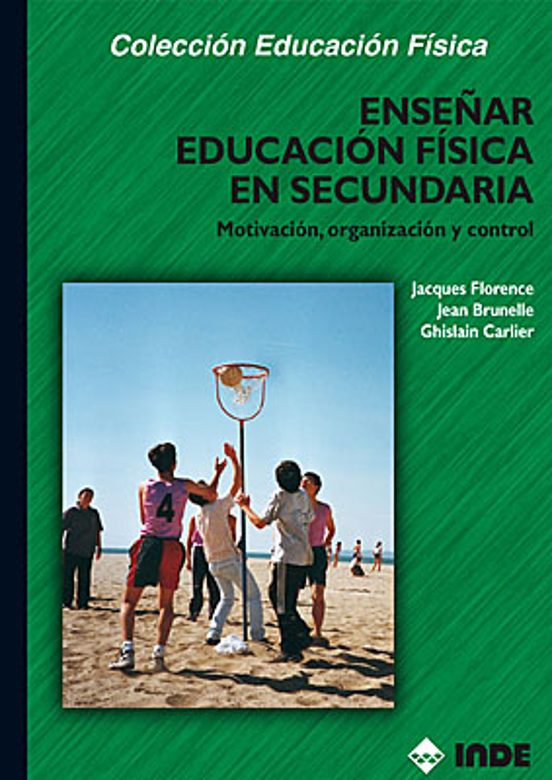 Enseñar Educacion Fisica en Secundaria Motivacion Organizacion y Contr