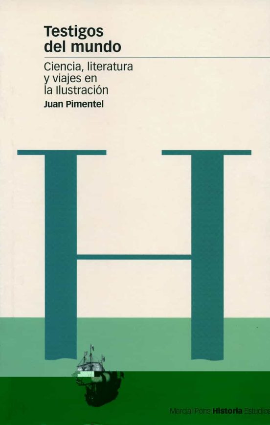 Testigos del Mundo: Ciencia Literatura y Viajes en la Ilustracio N