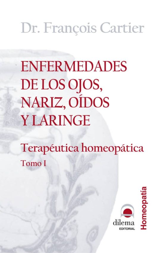Enfermedades De Los Ojos Nariz Oidos Y Laringe: Su Tratamiento Homeopa