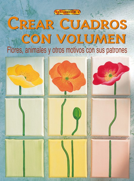 Crear Cuadros Con Volumen. Flores Animales Y Otros Motivos Con S Us Pa