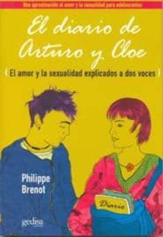 El Diario De Arturo Y Cloe: El Amor Y La Sexualidad Explicados A Dos V