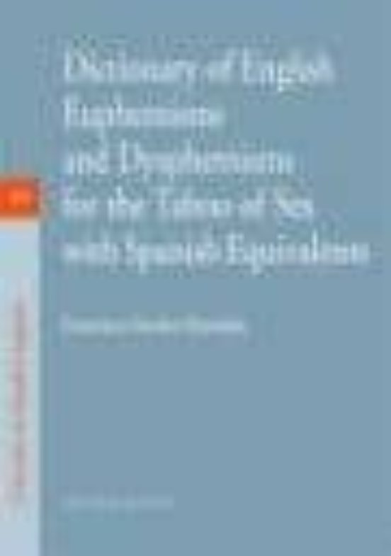 Dictionary Of English Euphemisms And Dysphemisms For The Taboo Of Sex