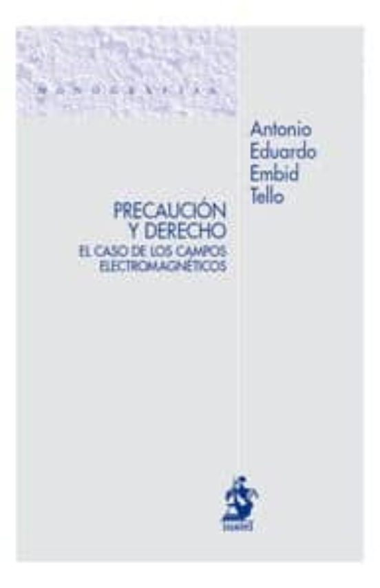 Precaución Y Derecho. El Caso De Los Campos Electromagnéticos