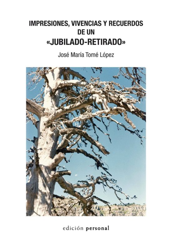Impresiones Vivencias Y Recuerdos De Un Jubilado-retirado