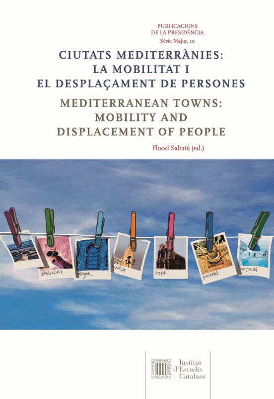 Ciutats Mediterrànies: La Mobilitat I El Desplaçament De Persones = Mediterranean Towns: Mobility And Displacement Of People