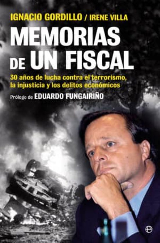 Memorias De Un Fiscal: 30 Años De Lucha Contra El Terrorismo La Injust