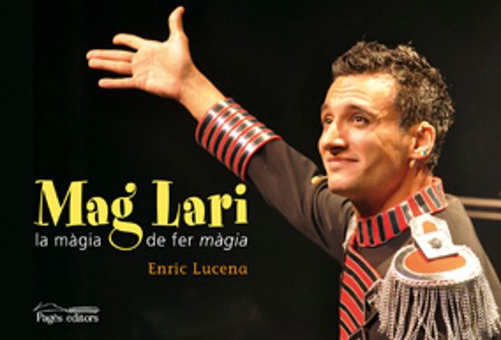 Mag Lari. La Màgia De Fer Màgia