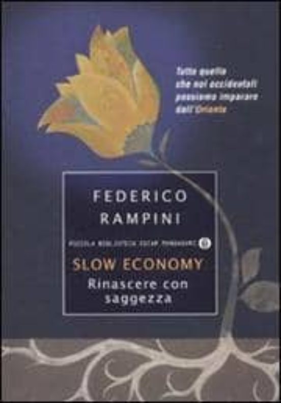 Slow Economy. Rinascere Con Saggezza