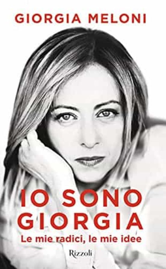Io Sono Giorgia. Le Mie Radici le Mie Idee