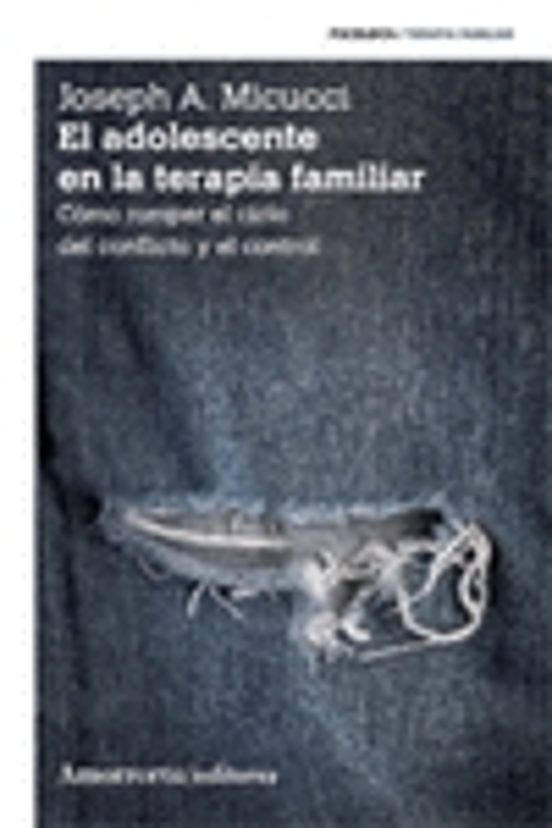 El Adolescente en la Terapia Familiar : Como Romper el Ci Clo