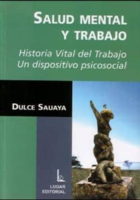 Salud Mental Y Trabajo: Historia Vital Del Trabajo Un Dispositiv O Psi
