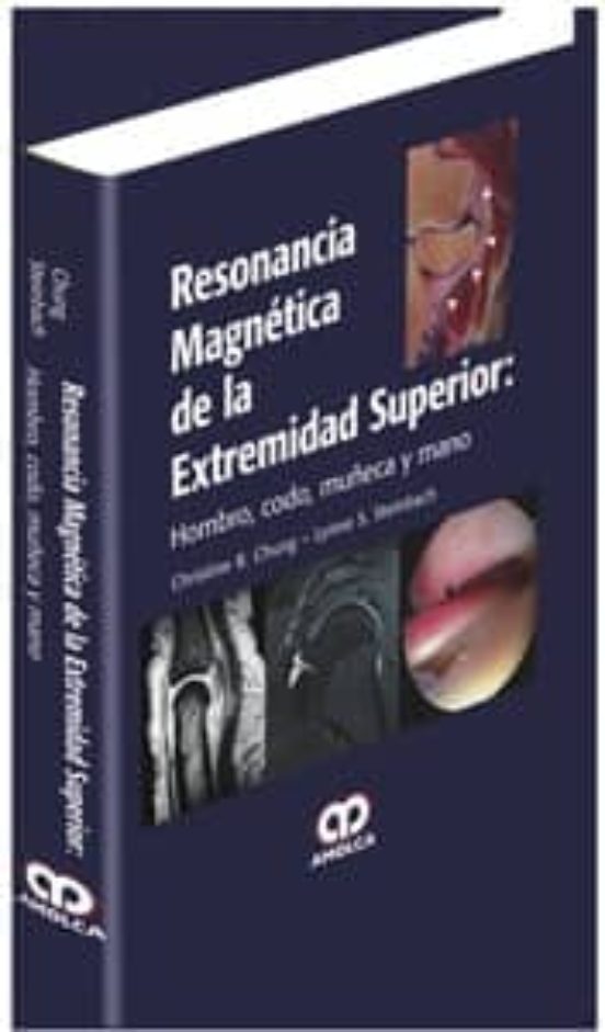 Resonancia Magnetica De La Extremidad Superior: Hombro Codo Muñ Eca Y