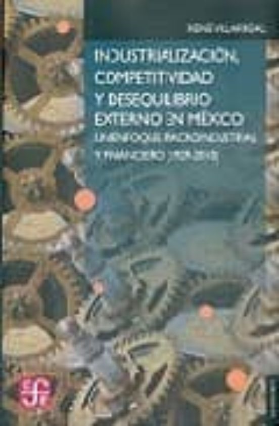 Industrializacion Competitividad Y Desequilibrio Externo En Mexi Co: U