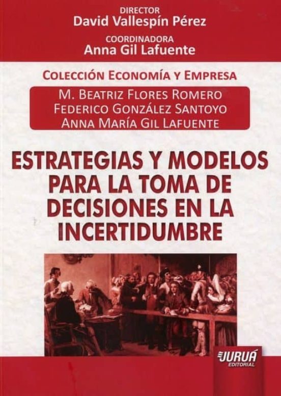Estrategias y Modelos para la Toma de Decisiones en la Incertidum Bre
