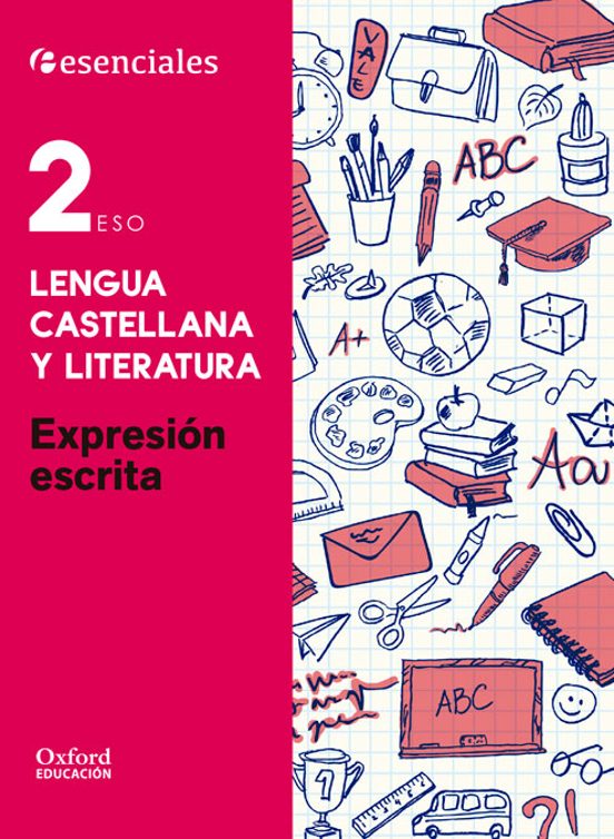 Esenciales Oxford. Lengua Castellana Y Literatura. Expresión Escrita