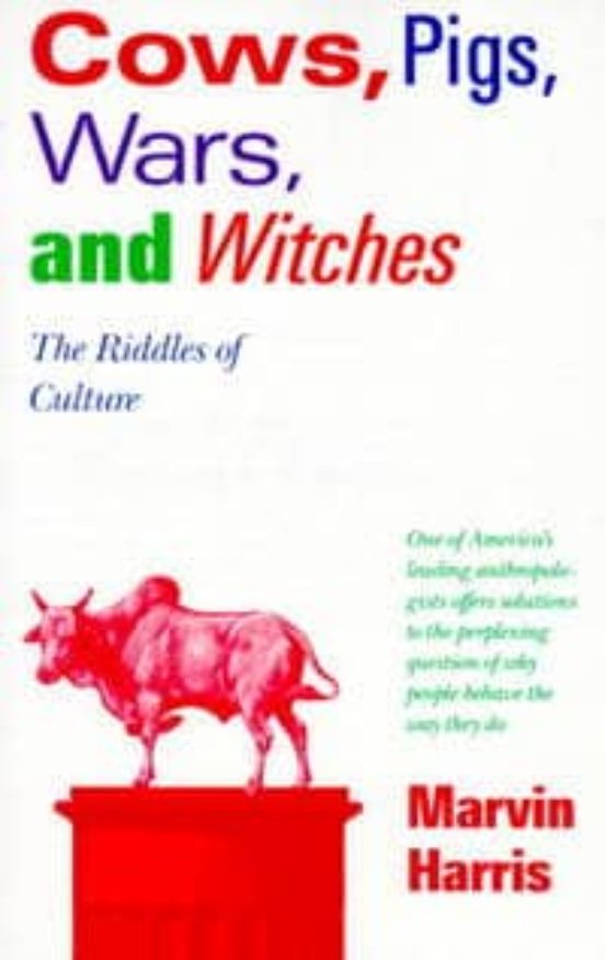 Cows Pigs Wars & Witches: The Riddles Of Culture