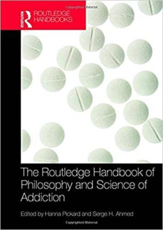 The Routledge Handbook Of Philosophy And Science Of Addiction
