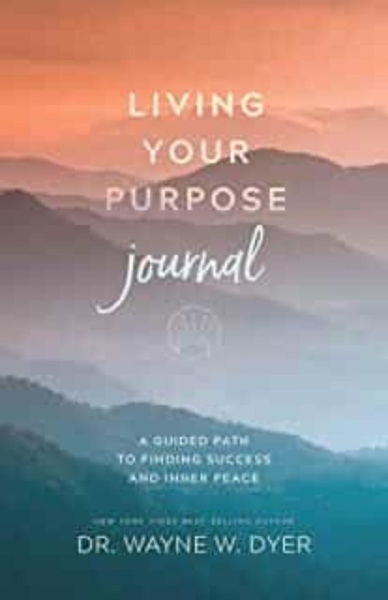 Living Your Purpose Journal: A Guided Path To Finding Success And Inne