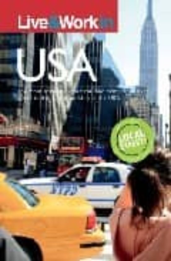 Live And Work In The Usa: The Most Accurate Practical And Compre Hensi