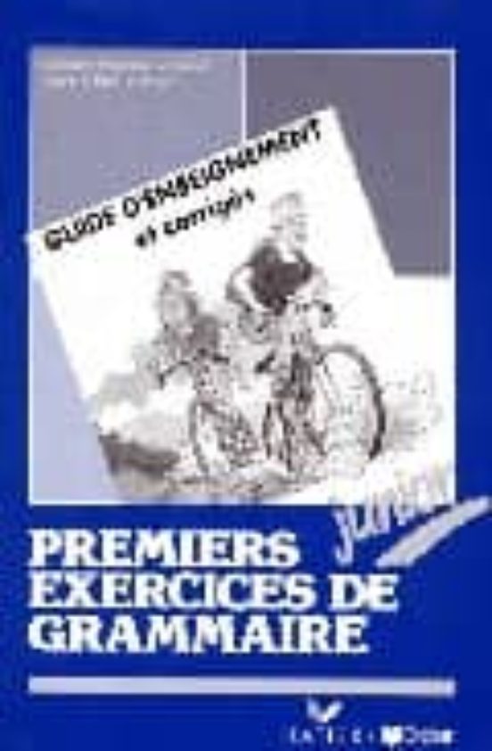 Premiers Exercices De Grammaire: Guide D Enseignement Et Corriges