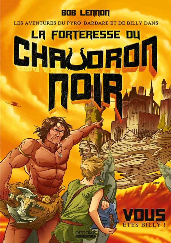 Les Aventures Du Pyro-barbare Et De Billy. Vol. 1. La Forteresse Du Ch