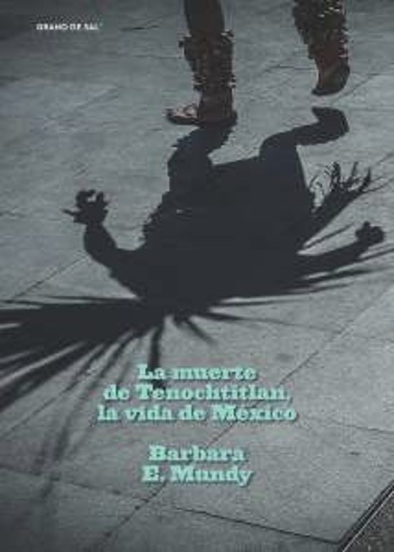 La Muerte De Tenochtitlan La Vida De Mexico