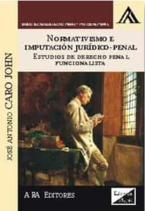 Normativismo E Imputacion Juridico-penal: Estudios De Derecho Penal Fu