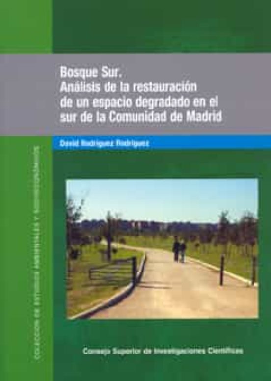 Bosque Sur : Análisis De La Restauración De Un Espacio Degradado En El Sur De La Comunidad De Madrid