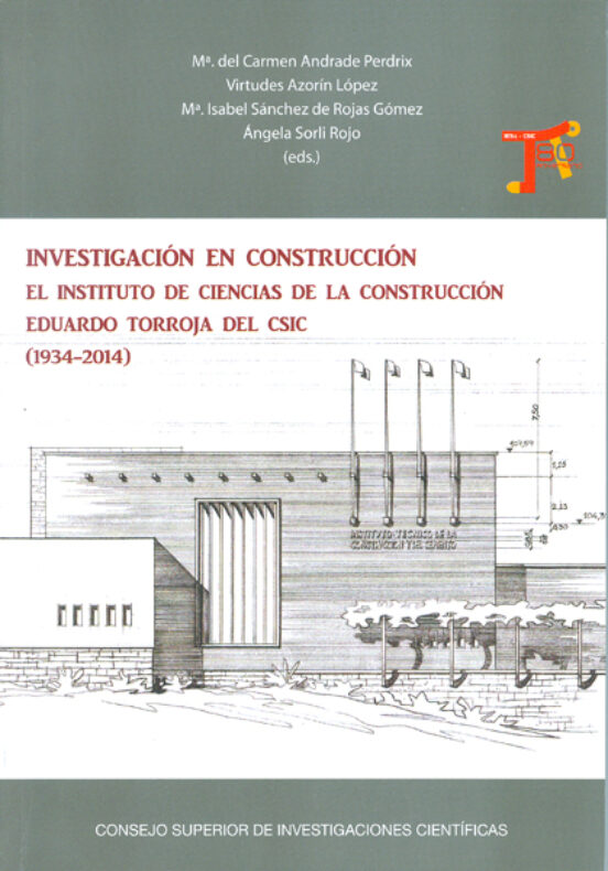 Investigación En Construcción : El Instituto De Ciencias De La Construcción Eduardo Torroja Del CSIC