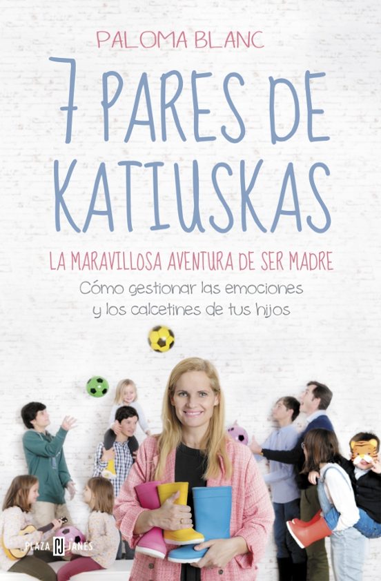 7 Pares De Katiuskas: La Maravillosa Aventura De Ser Madre