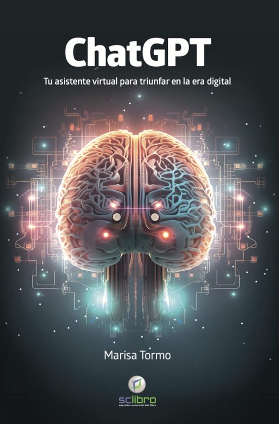 ChatGPT. Tu Asistente Virtual Para Triunfar En La Era Digital