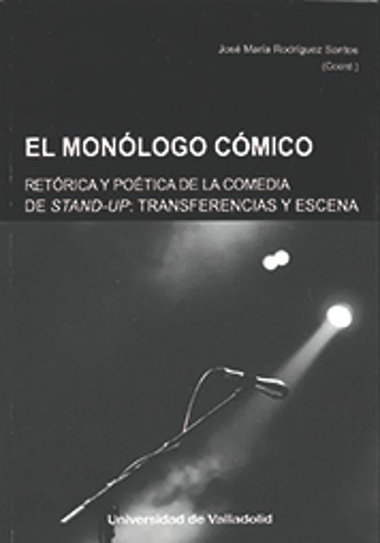 El Monologo Comico: Retorica Y Poetica De La Comedia Stand-up. Transfe