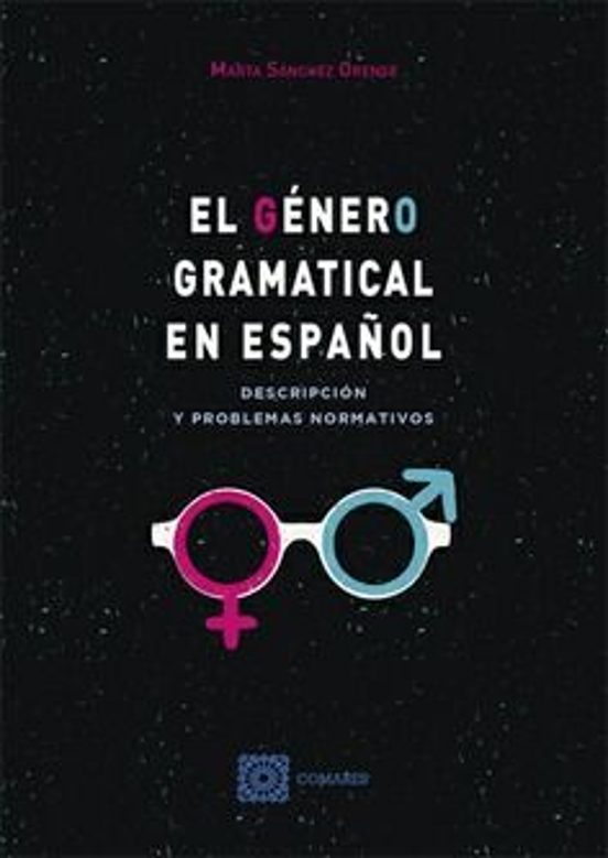 Género Gramatical En Español. Descripción Y Problemas Normativos