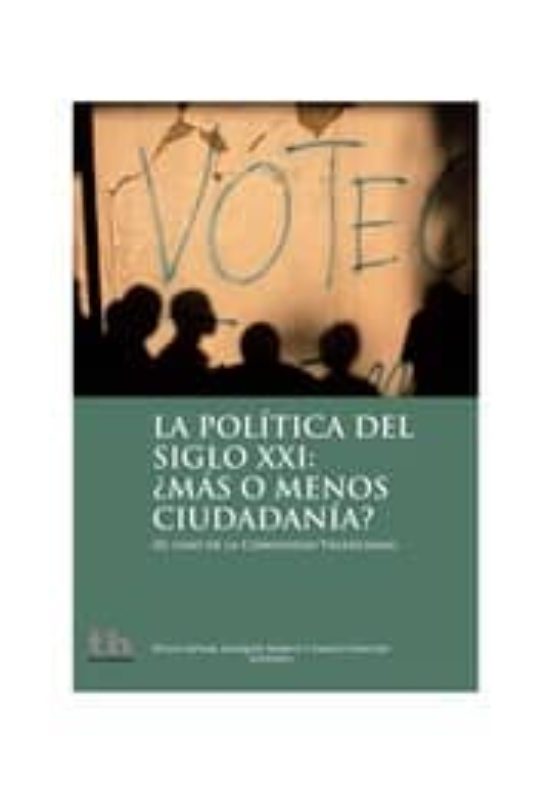 La Politica Del Siglo Xxi: ¿más O Menos Ciudadanía?