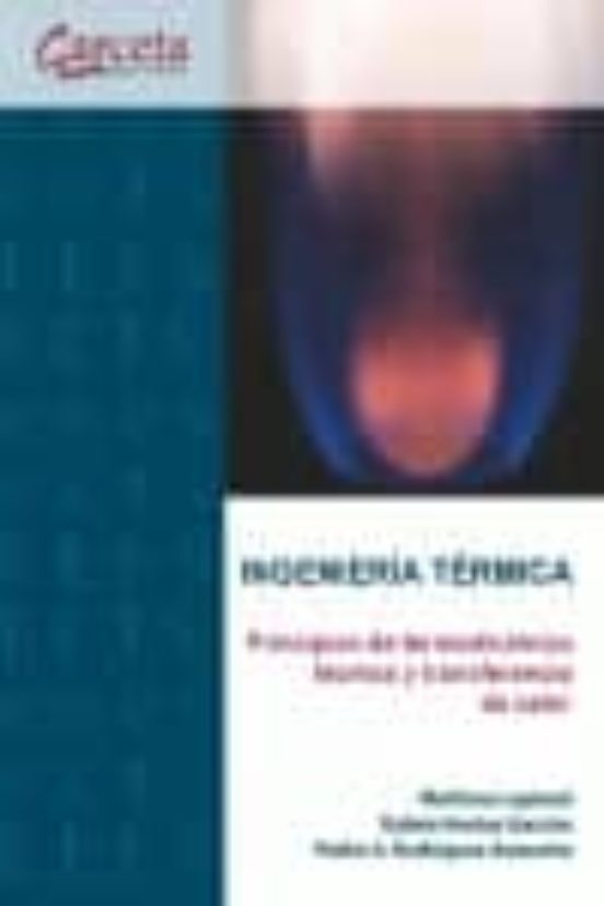 Ingeniería Térmica. Principios De Termodinámica Técnica Y Transferencia De Calor