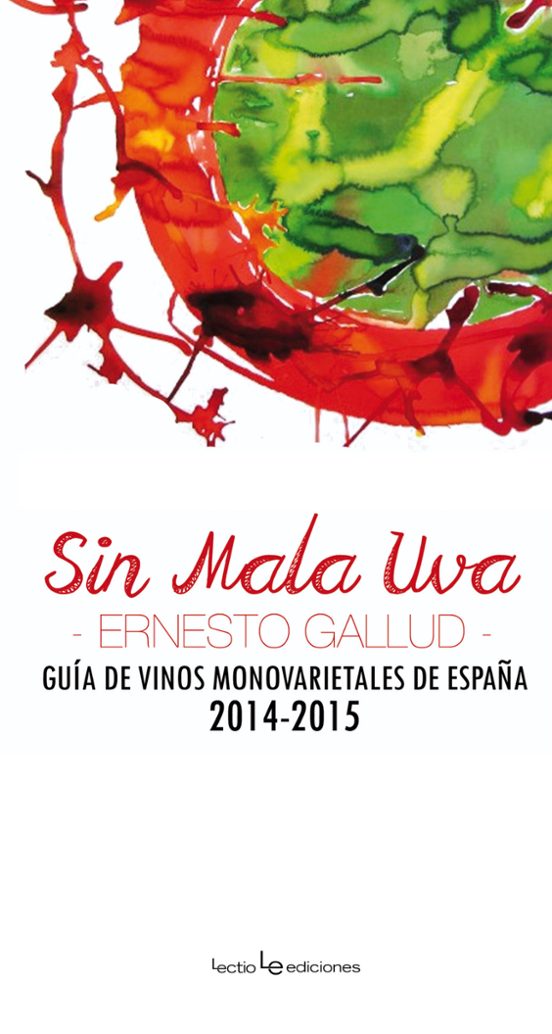 Sin Mala Uva: Guia De Vinos Monovarietales De España 2014 - 2015