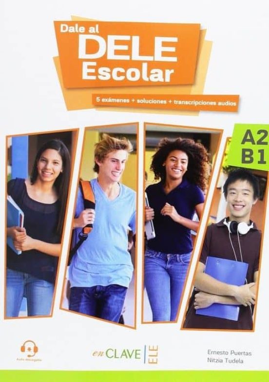 Dale al Dele Escolar A2-B1. 5 Exámenes + Soluciones + Transcripciones