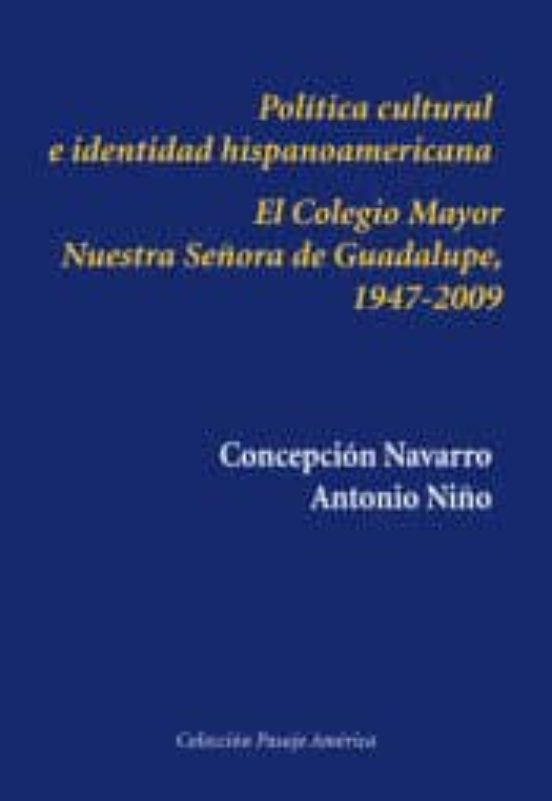 Politica Cultural E Identidad Hispanoamericana: El Colegio Mayor Nuest