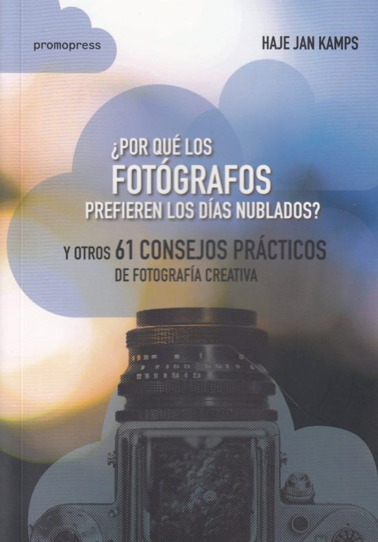 ¿por Que Los Fotografos Prefieren Los Dias Nublados? Y Otros 61 C