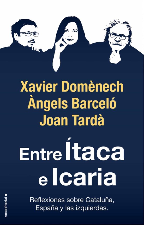 Entre Itaca E Icaria: Reflexiones Sobre Cataluña España Y Las Izquierd