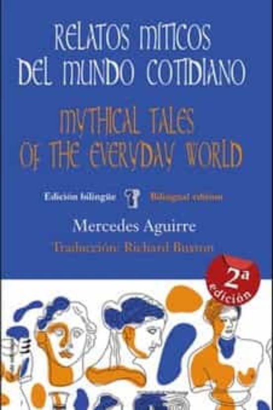Relatos Míticos Del Mundo Cotidiano / Mythical Tales Of The Everyday World