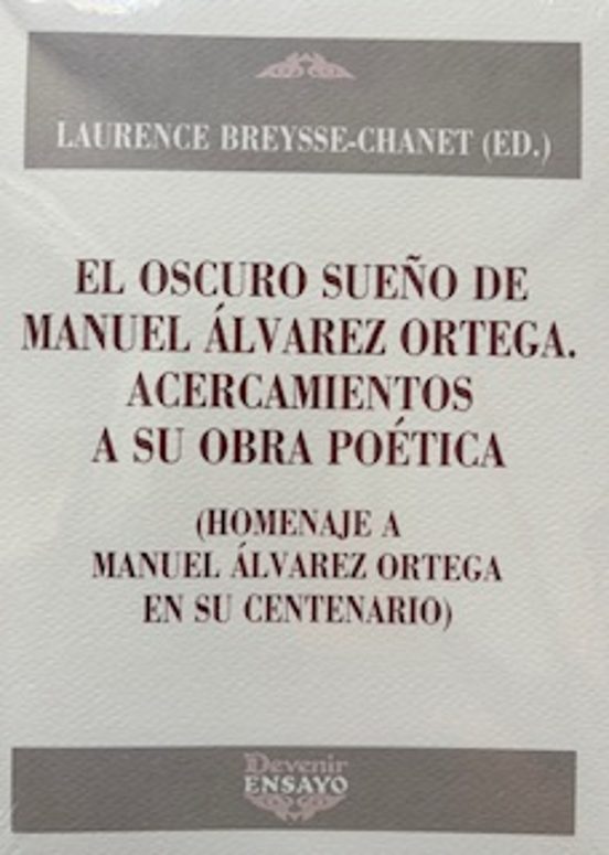 El Oscuro Sueño De Manuel Alvarez Ortega. Acercamientos A Su Obra Poet