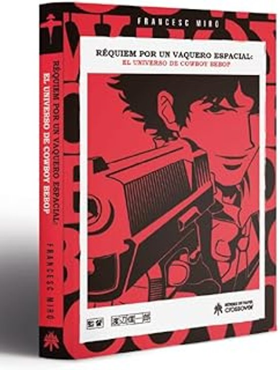 Requiem Por Un Vaquero Espacial. El Universo De Cowboy Bebop