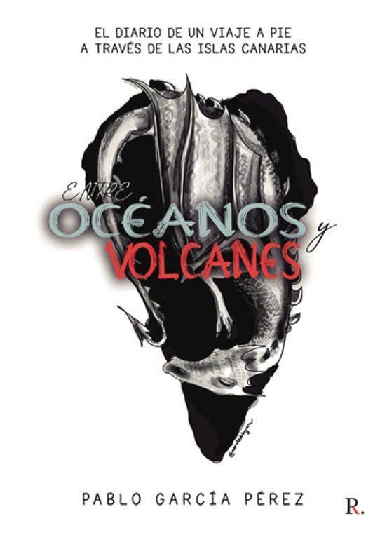 Entre Oceanos Y Volcanes: El Diario De Un Viaje A Pie A Traves De Las