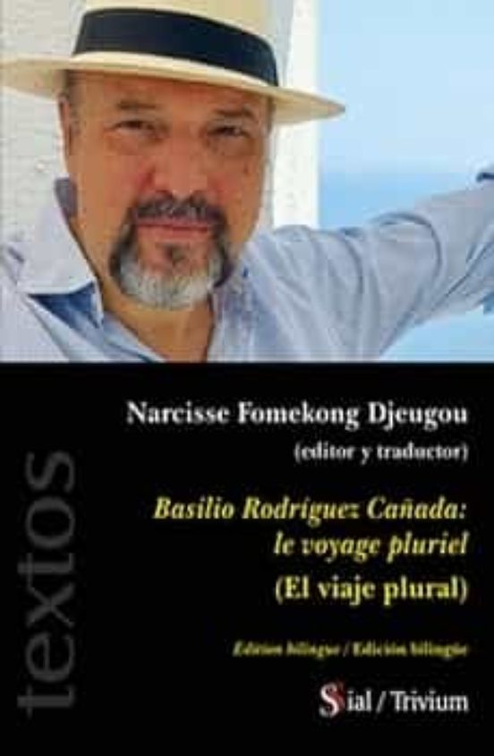 Basilio Rodriguez Cañada: Le Voyage Pluriel