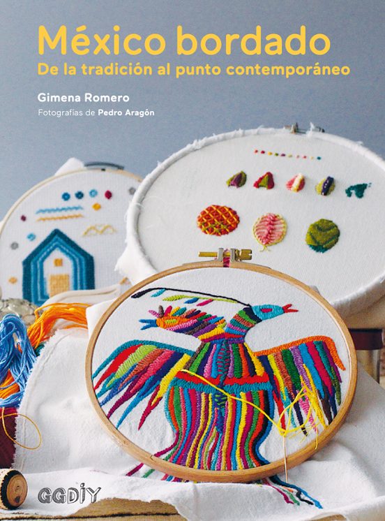 Mexico Bordado: De La Tradicion Al Punto Contemporaneo