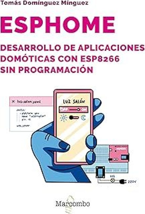 ESPHome. Desarrollo De Aplicaciones Domóticas Con ESP8266 Sin Programación