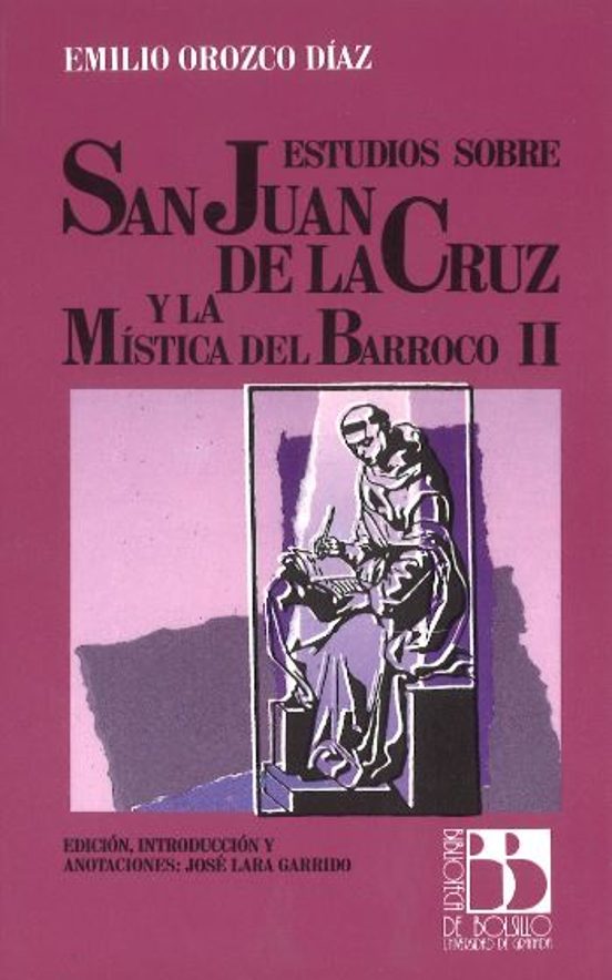 Estudios Sobre San Juan De La Cruz Y La Mística Del Barroco