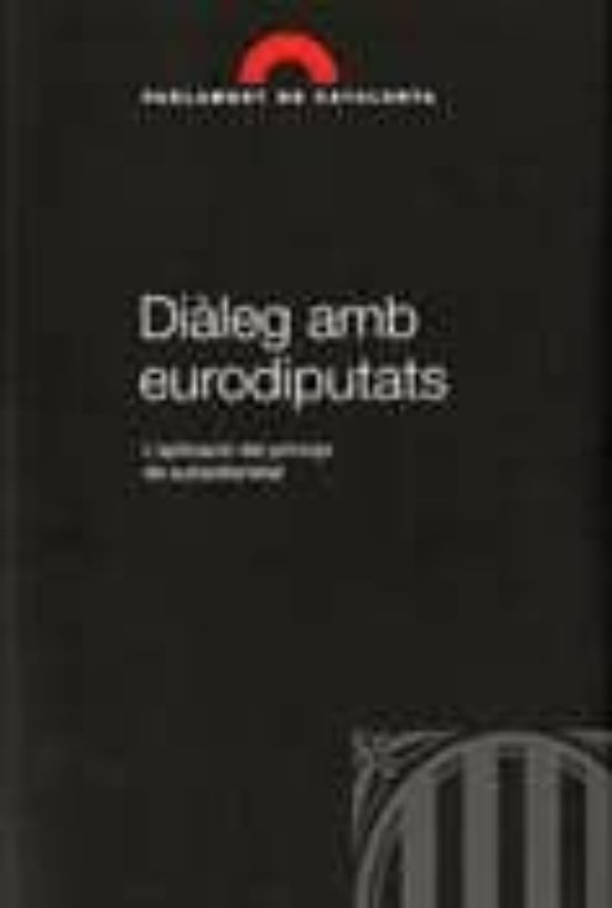 Diàleg Amb Eurodiputats. L'aplicació Del Principi De Subsidiarietat